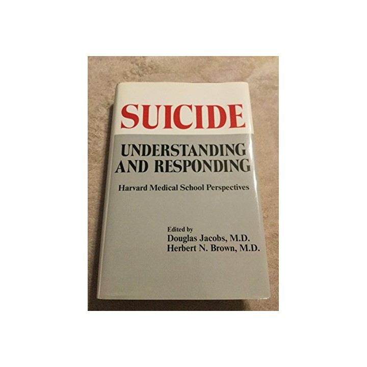Suicide. Understanding and Responding: Harvard Medical School Perspectives